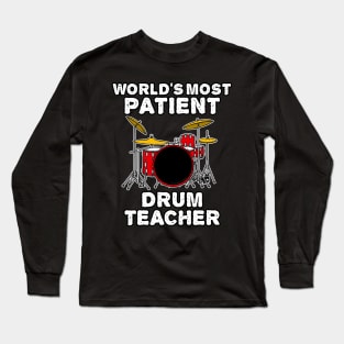 World's Most Patient Drum Teacher, Drummer Funny Long Sleeve T-Shirt
